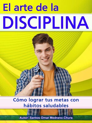 cover image of El arte de la disciplina. Cómo lograr tus metas con hábitos saludables.